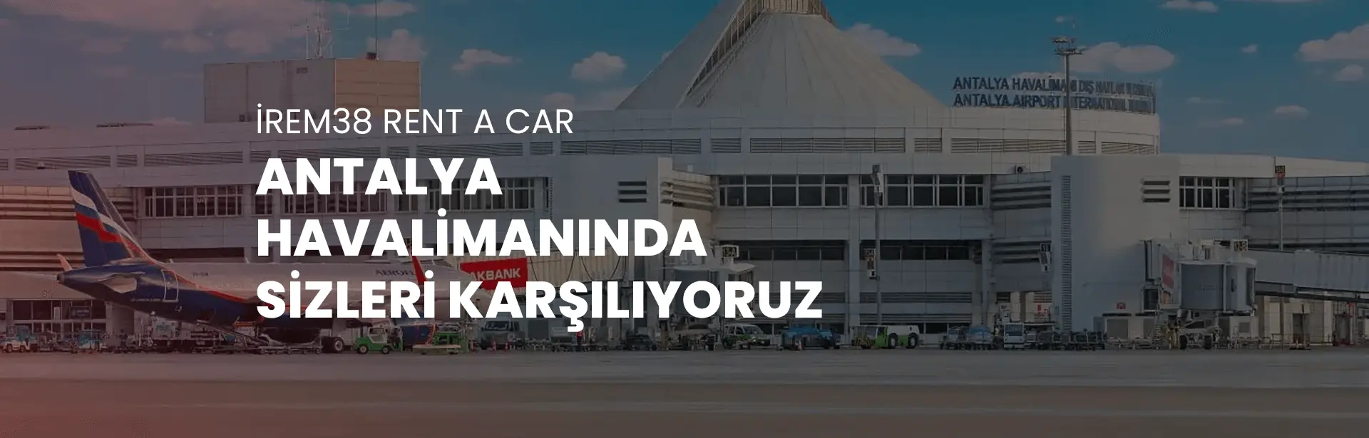 Antalya Havalimanında Sizleri Karşılıyoruz