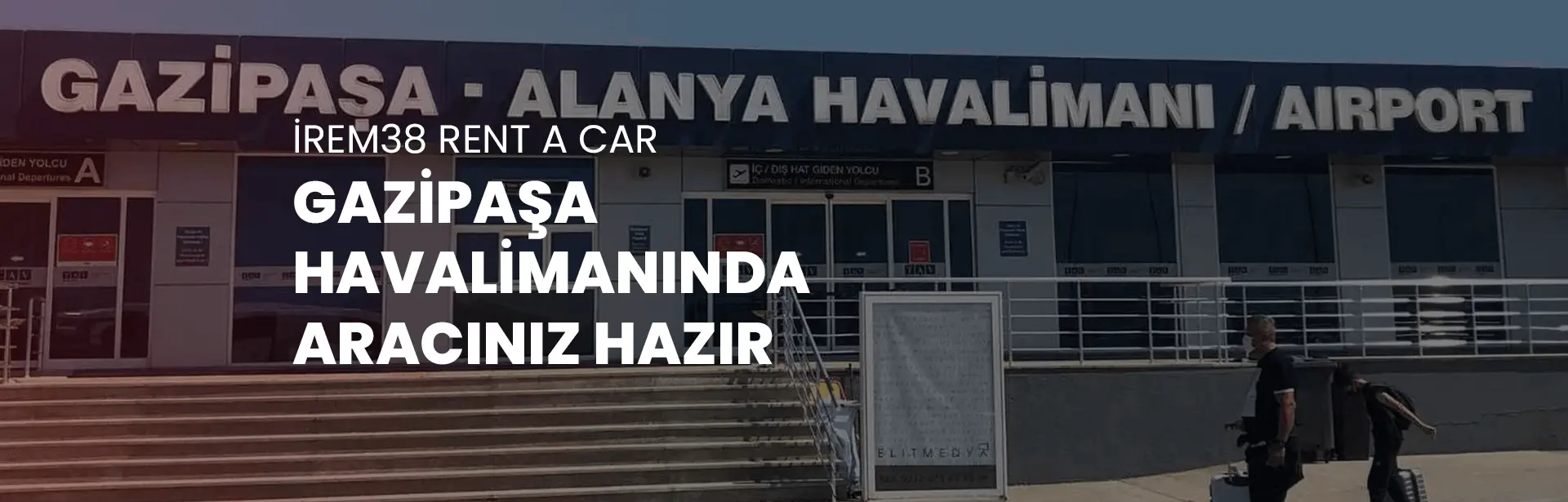 Your vehicle is ready at Gazipaşa Airport.