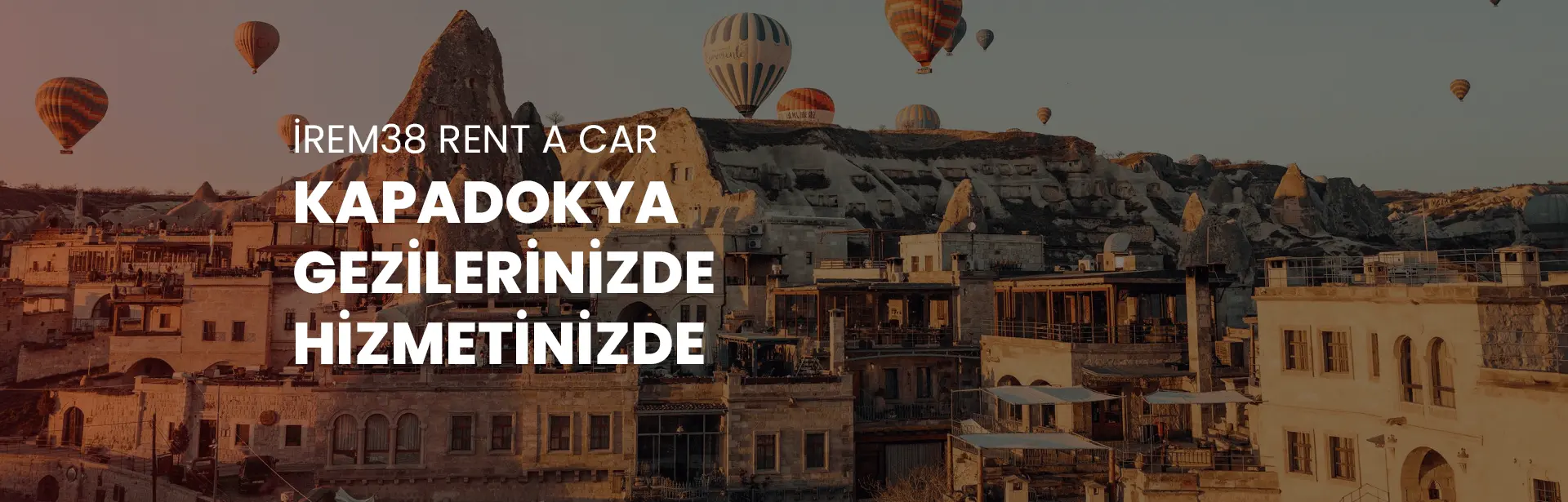 İrem38 Rent a Car is at your service for your trips in Cappadocia.